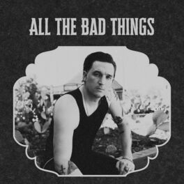 Album cover of All The Bad Things