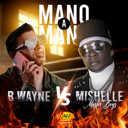 Album cover of Mano a Mano B Wayne VS Mishelle Master Boys