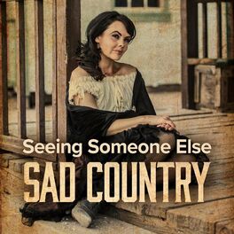 Album cover of Seeing Someone Else - Sad Country