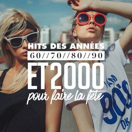 Album cover of Hits Des Années 60, 70, 80, 90 Et 2000 Pour Faire La Fête