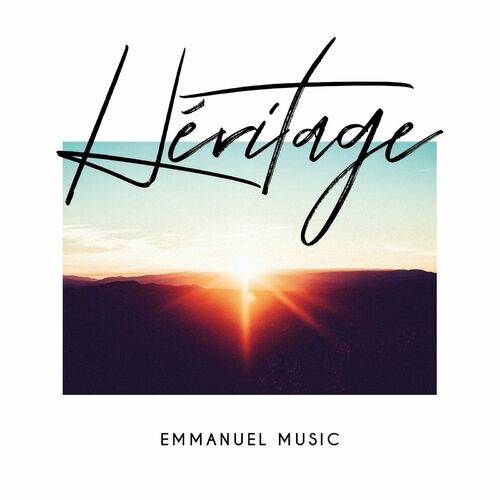 Emmanuel Music - Héritage : Chansons Et Paroles | Deezer