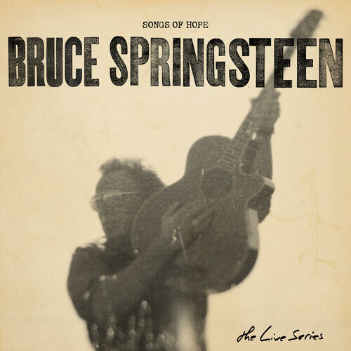 magasin det samme Lydighed Bruce Springsteen - The Live Series: Songs of Hope: lyrics and songs |  Deezer
