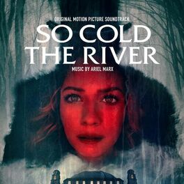 Album cover of So Cold The River (Original Motion Picture Soundtrack)