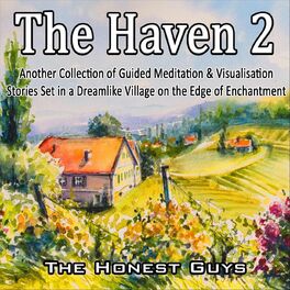 Album cover of The Haven 2: Another Collection of Guided Meditation & Visualisation Stories Set in a Dreamlike Village on the Edge of Enchantment