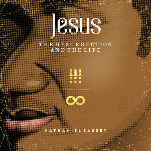 Nathaniel Bassey Jesus The Resurrection The Life Lyrics And Songs Deezer