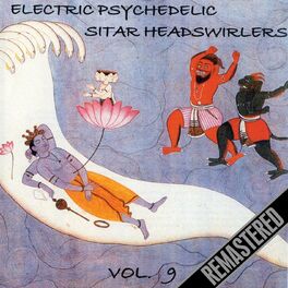Album cover of Electric Psychedelic Sitar Headswirlers Volume 9 - Remastered