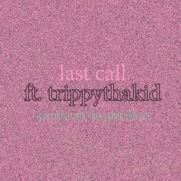 Album cover of last call (feat. TrippyThaKid)