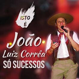 Album cover of Isto é João Luiz Corrêa: Só Sucessos
