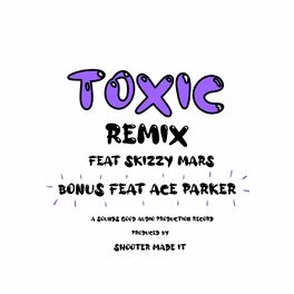 Album cover of TOXIC (feat. Ace Parker & Skizzy Mars) [REMIX]