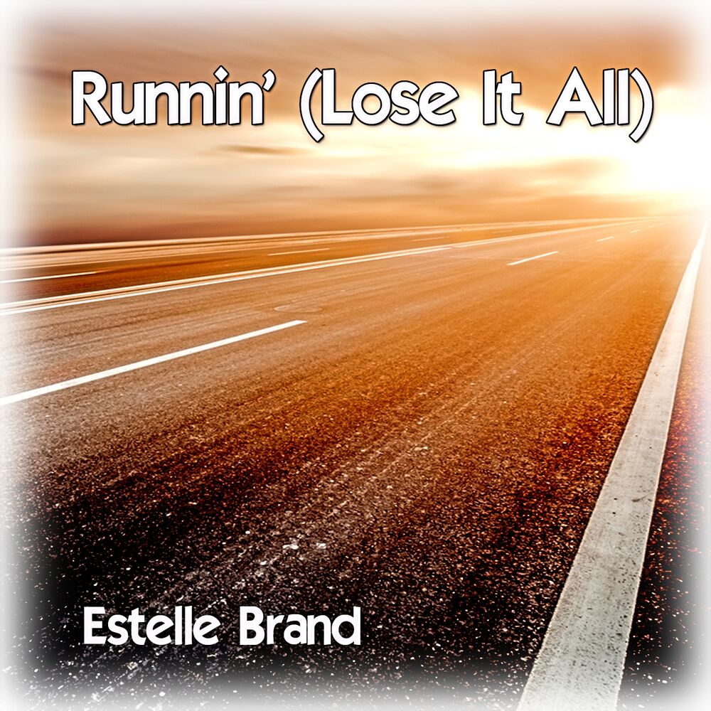 Runnin lose it all. Estelle brand.