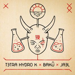 Album cover of Tetra Hydro K x Bakû x Jael