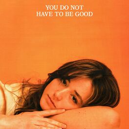 Album cover of You Do Not Have To Be Good
