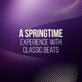 Album cover of A Springtime Experience with Classic Beats
