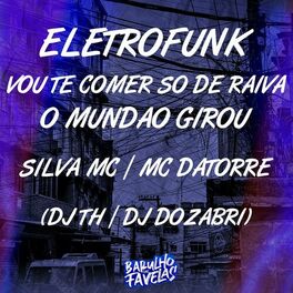 Album cover of Eletrofunk - Vou Te Comer Só de Raiva - O Mundão Girou