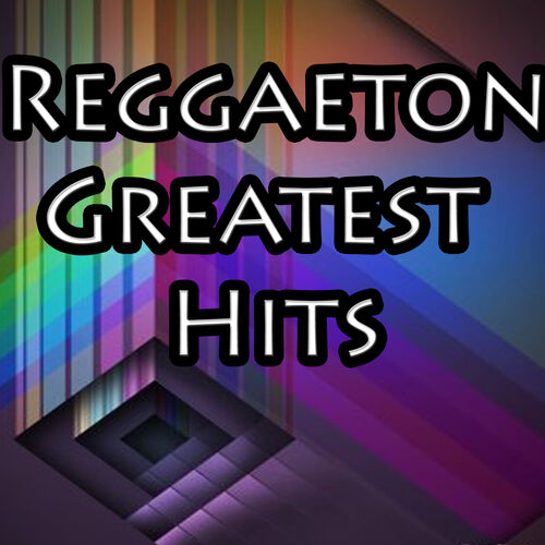 Various Artists - Greatest Hits Reggaeton: lyrics and songs | Deezer