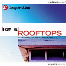 Album cover of From the Rooftops: Live Worship for a Desperate Generation