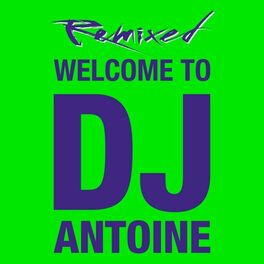 Album cover of Welcome to DJ Antoine - Remixed
