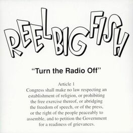 Reel Big Fish - Turn The Radio Off: lyrics and songs