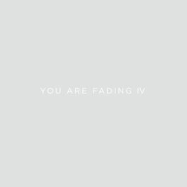 Album cover of You Are Fading, Vol. 4 (Bonus Tracks 2005 - 2010)