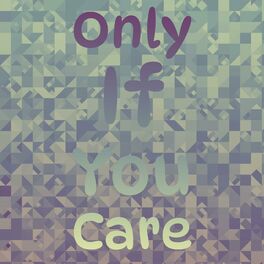 Album cover of Only If You Care