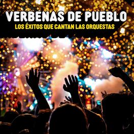 Album cover of Verbenas De Pueblo - Los Éxitos Que Cantan Las Orquestas