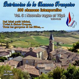 Album cover of Patrimoine de la Chanson Française (300 Chansons Intemporelles - 5 Vol. 1850-1962 - Vol. 5 : Nouvelle Vague et Yéyé - 60 Titres 1959-19