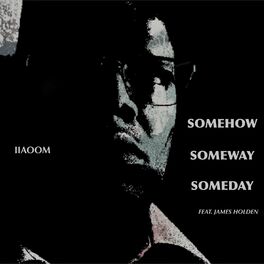 Album cover of Somehow Someway Someday (feat. James Holden) [Meditation Mix]