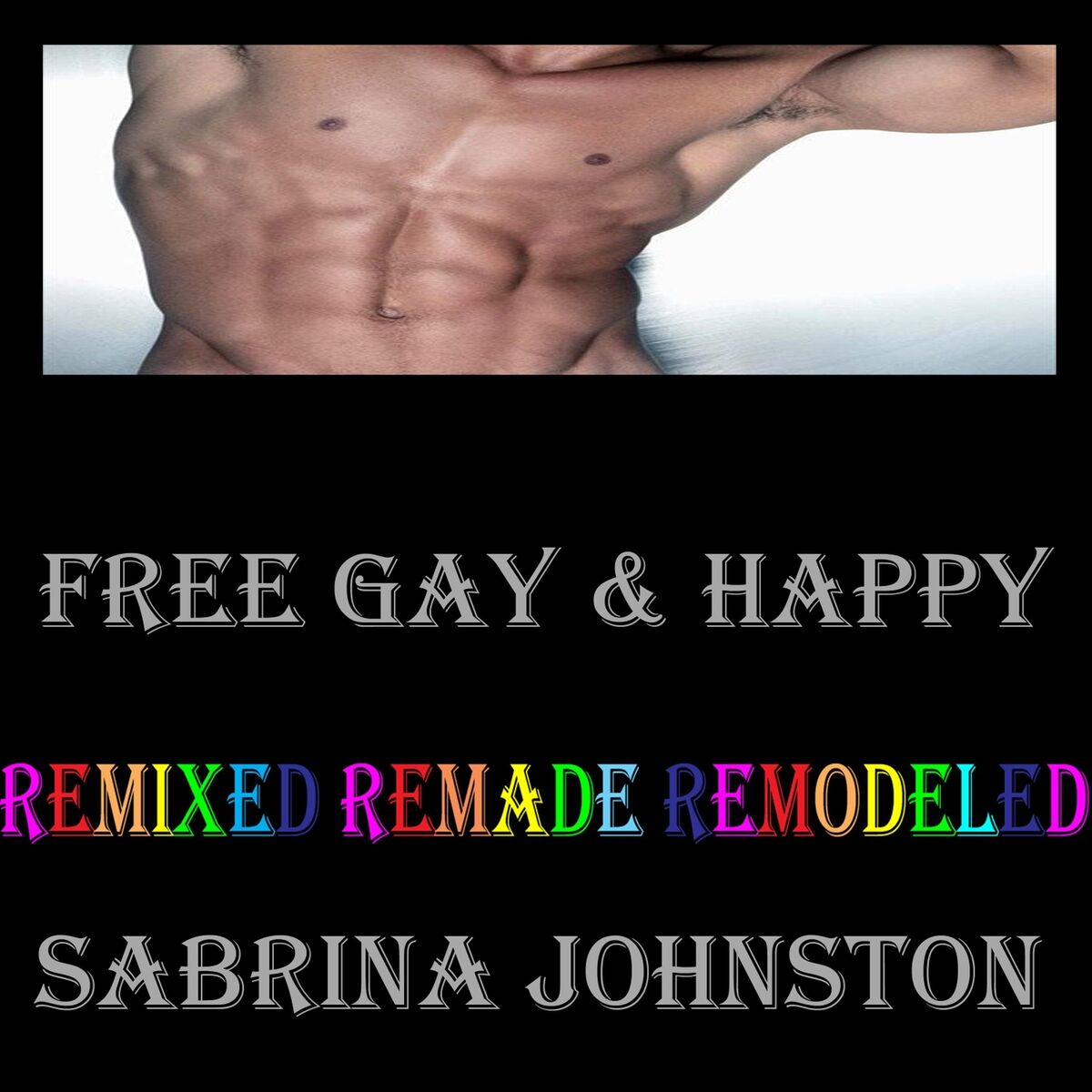 Sabrina Johnston - Free Gay & Happy (Deep Throat Mix): listen with lyrics |  Deezer