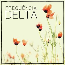 Album cover of Frequência Delta: Batidas Binaurais de Ondas Cerebrais para Dormir, Meditar e Relaxar