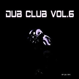 Album cover of Dub Club, Vol. 6 (Compiled and Mixed by Van Czar)