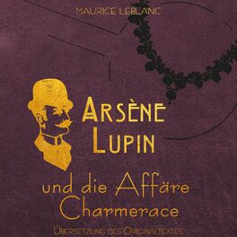 Album cover of Arsène Lupin - Arsene Lupin und die Affäre Charmerace (Ungekürzt)