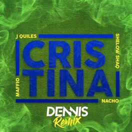 Album cover of Cristina (feat. Justin Quiles, Nacho & Shelow Shaq) (DENNIS Remix)