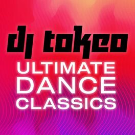 Album cover of DJ Tokeo - Ultimate Dance Classics