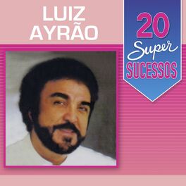 Album cover of 20 Super Sucessos: Luiz Ayrão