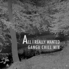 Album cover of All I Really Wanted (Ganga Chill Mix)
