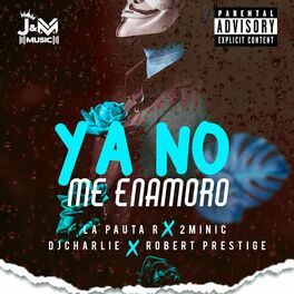 Album cover of YA NO ME ENAMORO (feat. 2minic, robert prestige & dj charlie)