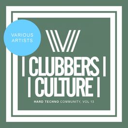 Album cover of Clubbers Culture: Hard Techno Community, Vol. 13