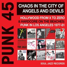 Album cover of Soul Jazz Records Presents PUNK 45: Chaos In The City Of Angels And Devils - Hollywood From X To Zero & Hardcore On The Beaches: P