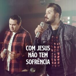 Album cover of Com Jesus Não Tem Sofrencia