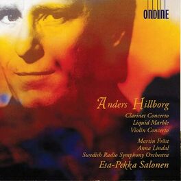Album cover of Anders Hillborg: Clarinet Concerto, Liquid Marble & Violin Concerto No. 1