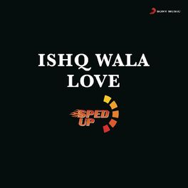 Album cover of Ishq Wala Love (Sped Up)