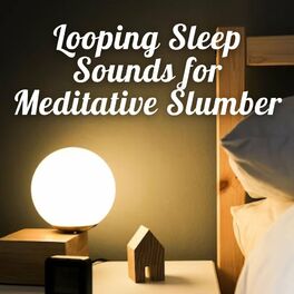 Album cover of Looping Sleep Sounds for Meditative Slumber