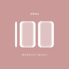 Album cover of 100 Chill Workout Music
