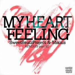 Sweet Beatz Project My Heart Feeling Yan Bruno Remix Listen With Lyrics Deezer