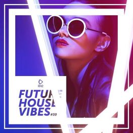 Album cover of Future House Vibes, Vol. 30