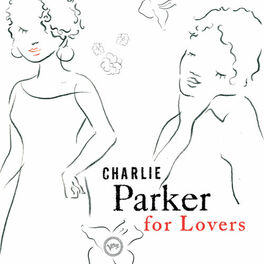 Album cover of Charlie Parker For Lovers
