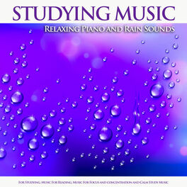 Album cover of Studying Music: Relaxing Piano and Rain Sounds For Studying, Music For Reading, Music For Focus and Concentration and Calm Study M