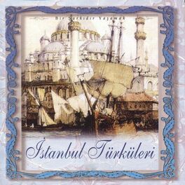 Album cover of İstanbul Türküleri, Vol. 1 (Bir Şarkıdır Yaşamak)