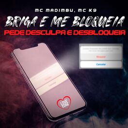 Album cover of Briga e Me Bloqueia (Pede Desculpa e Desbloqueia)