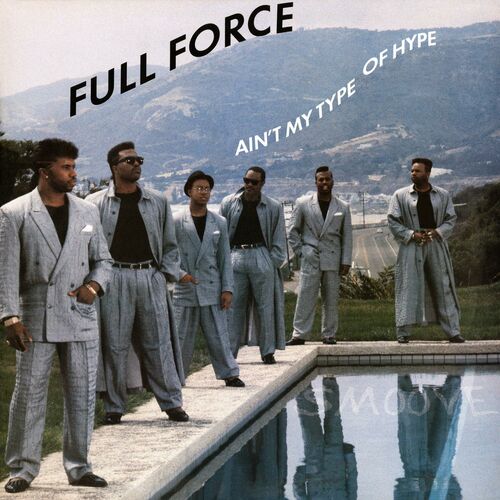 Full Force Ain T My Type Of Hype House Party Mix Listen With Lyrics Deezer